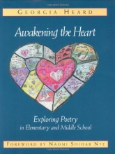 Cover art for Awakening the Heart: Exploring Poetry in Elementary and Middle School