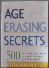 Cover art for Age Erasing Secrets - 500 Fast And Easy Ways To Look Younger And Feel Great