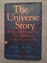 Cover art for The universe story: From the primordial flaring forth to the ecozoic era--a celebration of the unfolding of the cosmos