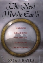 Cover art for The Real Middle Earth: Exploring the Magic and Mystery of the Middle Ages, J.R.R. Tolkien, and "The Lord of the Rings"