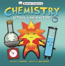 Cover art for Basher Science: Chemistry: Getting a Big Reaction