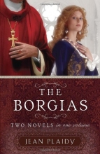 Cover art for The Borgias: Two Novels in One Volume