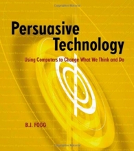 Cover art for Persuasive Technology: Using Computers to Change What We Think and Do (Interactive Technologies)