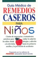Cover art for Guia medica de remedios para ninos: Cientos de sugerencias y tratamientos practicos para cuidar la salud de los ninos, desde alergias y adiccion a la ... la prevencion de accidentes (Spanish Edition)