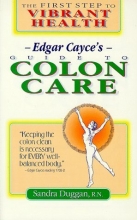 Cover art for Edgar Cayce's Guide to Colon Care: The First Step to Vibrant Health