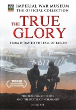 Cover art for The True Glory - From D-Day to the Fall of Berlin