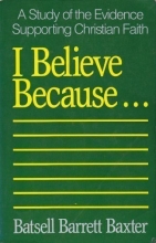 Cover art for I Believe Because . . .: A Study of the Evidence Supporting Christian Faith