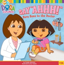 Cover art for Say "Ahhh!": Dora Goes to the Doctor (Dora the Explorer 8x8 (Quality))