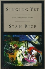Cover art for Singing Yet: New and Selected Poems