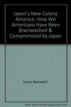 Cover art for Japan's New Colony America: How We Americans Have Been Brainwashed & Compromised by Japan