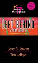 Cover art for Terror in the Stadium: Witnesses Under Fire (Left Behind: The Kids)
