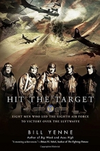 Cover art for Hit the Target: Eight Men who Led The Eighth Air Force to Victory over the Luftwaffe