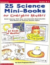 Cover art for 25 Science Mini-Books for Emergent Readers: Build Literacy with Easy and Adorable Reproducible Mini-Books on Favorite Science Topics (Grades K-1)