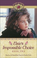 Cover art for Elsie's Impossible Choice (Life of Faith, A: Elsie Dinsmore Series)