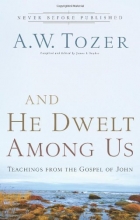 Cover art for And He Dwelt Among Us: Teachings from the Gospel of John