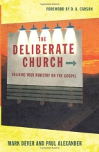 Cover art for The Deliberate Church: Building Your Ministry on the Gospel