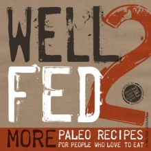Cover art for Well Fed 2: More Paleo Recipes for People Who Love to Eat