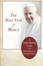 Cover art for The Holy Year of Mercy: A Faith-Sharing Guide With Reflections by Pope Francis