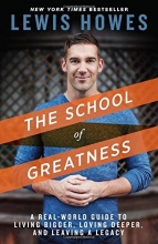 Cover art for The School of Greatness: A Real-World Guide to Living Bigger, Loving Deeper, and Leaving a Legacy