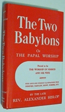 Cover art for The Two Babylons or The Papal Worship: Proved to be the Worship of Nimrod and his Wife