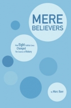Cover art for Mere Believers: How Eight Faithful Lives Changed the Course of History