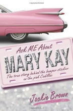 Cover art for Ask ME About MARY KAY: The true story behind the bumper sticker on the pink Cadillac