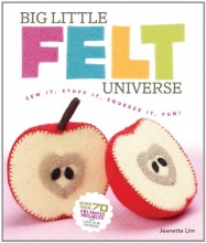 Cover art for Big Little Felt Universe: Sew It, Stuff It, Squeeze It, Fun!