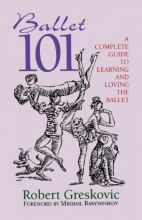 Cover art for Ballet 101: A Complete Guide to Learning and Loving the Ballet