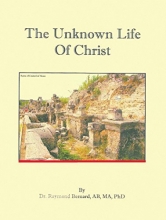 Cover art for The Unknown Life Of Christ - The Essene Teacher Of Rightousness, Apollonius of Tyanna, Who in the Year 325 A.D. at the Council of Nicea was replaced by a fictitious Messiah called "Jesus Christ"