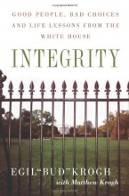 Cover art for Integrity: Good People, Bad Choices, and Life Lessons from the White House