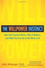 Cover art for The Willpower Instinct: How Self-Control Works, Why It Matters, and What You Can Do To Get More of It