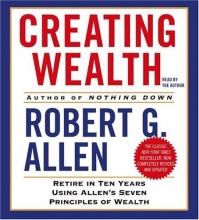 Cover art for Creating Wealth: Retire in Ten Years Using Allen's Seven Principles of Wealth