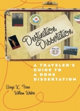 Cover art for Destination Dissertation: A Traveler's Guide to a Done Dissertation