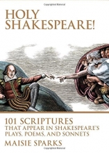 Cover art for Holy Shakespeare!: 101 Scriptures That Appear in Shakespeare's Plays, Poems, and Sonnets