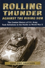 Cover art for Rolling Thunder against the Rising Sun: The Combat History of U.S. Army Tank Battalions in the Pacific in WWII