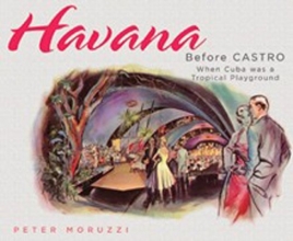 Cover art for Havana Before Castro: When Cuba Was a Tropical Playground