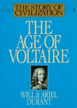 Cover art for The Age of Voltaire: A History of Civilization in Western Europe from 1715 to 1756, with Special Emphasis on the Conflict between Religion and Philosophy (The Story of Civilization IX)