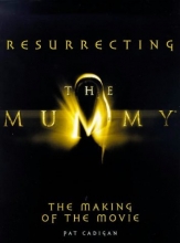 Cover art for Resurrecting the Mummy: The Making of the Movie
