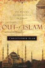 Cover art for Out Of Islam: One Muslims Journey to Faith in Christ