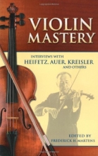 Cover art for Violin Mastery: Interviews with Heifetz, Auer, Kreisler and Others (Dover Books on Music)