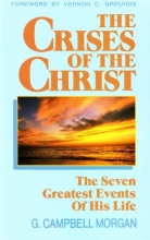 Cover art for The Crises of the Christ: The Seven Greatest Events of His Life