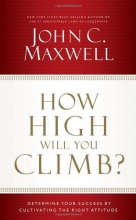 Cover art for How High Will You Climb?: Determine Your Success by Cultivating the Right Attitude