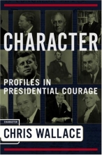Cover art for Character: Profiles In Presidential Courage