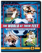 Cover art for The World at Their Feet - The Legendary Story of the U.S. Women's Soccer Team