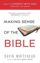 Cover art for Making Sense of the Bible: How to Connect With God Through His Word