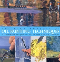 Cover art for The Encyclopedia Of Oil Painting Techniques: A Comprehensive Visual Guide to Traditional and Contemporary Techniques