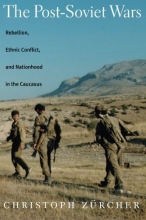 Cover art for The Post-Soviet Wars: Rebellion, Ethnic Conflict, and Nationhood in the Caucasus