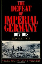 Cover art for The Defeat of Imperial Germany, 1917-1918 (Major Battles and Campaigns)