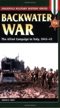 Cover art for Backwater War: The Allied Campaign in Italy, 1943-45 (Stackpole Military History Series)