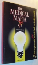 Cover art for The Medical Mafia: How to Get Out of it Alive and Take Back Our Health and Wealth